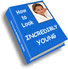 Ebook - How to Look Incredibly Young