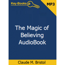The Magic of Believing Audiobook by Claude M. Bristol The Magic of Believing Audiobook by Claude M. Bristol