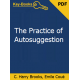 The Practice of Autosuggestion eBook by C. Harry Brooks & Emile Coué