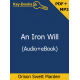 An Iron Will (Audio+eBook) by Orison Swett Marden