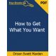 How To Get What You Want eBook by Orison Swett Marden