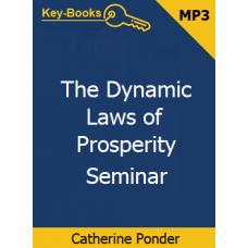 The Dynamic Laws of Prosperity Seminar by Catherine Ponder The Dynamic Laws of Prosperity Seminar by Catherine Ponder